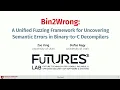 USENIX ATC 25 - Bin2Wrong a Unified Fuzzing Framework for Uncovering Semantic Errors in Binary