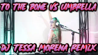 Download TO THE BONE VS UMBRELLA REMIX FULL BASS 2021 BY DJ TESSA MORENA MP3