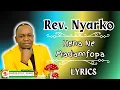 Lagu Rev  Nyarko - Hena Ne Wamdamfo pa Lyrics