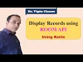 Read Data from SQLite using ROOM API in Android Studio using Kotlin Dr Vipin Classes