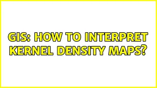 GIS How to interpret Kernel Density Maps