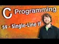 C Programming Tutorial 59 - Single-Line If