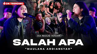 SALAH APA - MAULANA ARDIANSYAH (Ska Reggae Version) | Salah apa yang tak kumaafkan
