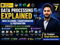 Data Processing Explained Data Cleaning Transformation Preparation Lecture 7
