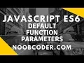 JavaScript ES6 Default Function Parameters