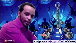Hin Jerjerin Suuta Aliy Sabit Oromoo Music 