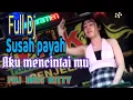 Download Lagu LIVE FULL DJ SUSAH PAYAH AKU MENCINTAI MU FDJ DEVI KITTY