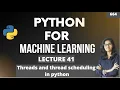 Python for ml Part 41 Threads and threading schedule in python ML Tutorial ML for beginners