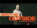 Don t Be Outside - Ron Carpenter Make It Plain Series
