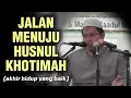 Lagu JALAN MENUJU HUSNUL KHOTIMAH (akhir hidup yang baik) || Ustadz Firanda Andirja
