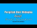 Download Lagu Arief - Pergilah Dari Hidupku (Karaoke HD)