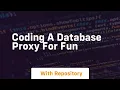 Coding a database proxy for fun