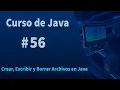 Curso de Java - Crear Escribir leer y Borrar Archivos en Java
