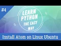Install Atom on Linux Ubuntu Tutorial - 4 Learn Python