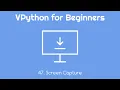 VPython for Beginners 47 - Screen Capture