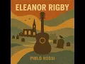 Eleanor Rigby - Pirlo Rossi