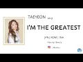 Download Lagu (Sub Indo) I'M THE GREATEST - TAEYEON | [JPN | ROM | INA] | Lyrics Color Coded Terjemahan Indonesia