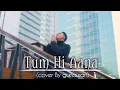 Download Lagu COVER INDIA || Tum Hi Aana - Gunawan Muharjan