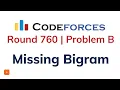 B Missing Bigram Codeforces Round 760 Solution with Explanation C Code