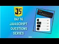 JavaScript Questions Series - 16