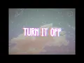Turn IT OFF