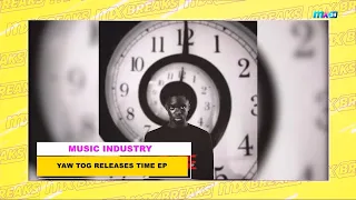 mx breaks entertainment u0026 lifestyle yaw tog releases time ep