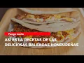 Asi es la recetas de las deliciosas baleadas hondurenas