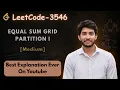 Equal Sum Grid Partition I Simplified Approach Dry Run Leetcode 3546 Pushkar Sehrawat