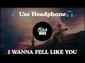 Download Lagu DJ I WANNA FEEL LIKE YOU VIRAL TIKTOK - 8D
