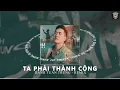 Download Lagu TA PHẢI THÀNH CÔNG | REMIX | DANH TUẤN TRUNG | Đời là thế không tiền người khinh
