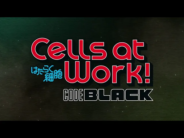 Cells at Work! CODE BLACK Trailer 2