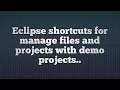 1 Eclipse shortcuts for Manage Files and Project