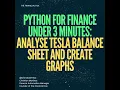 Python for Finance Under 3 Minutes Analyse Tesla Balance Sheet and Create Graphs
