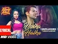 Download Lagu Neha Kakkar: Halka Halka Unplugged With Lyrics | FANNEY KHAN | Aishwarya Rai Bachchan, Rajkummar Rao