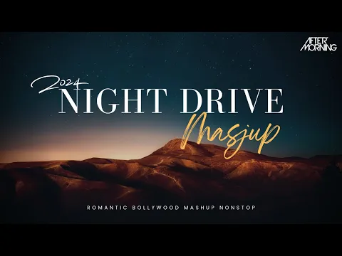 Download MP3 Emotional Night Drive Mashup 2024 | Aftermorning | Long Drive Mashup, Best Traveling Songs