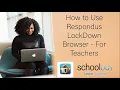 Respondus LockDown Browser Tutorial for Teachers Using Schoology