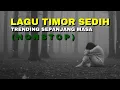 Download Lagu Lagu Timor Paling Sedih - Trending Sepanjang Masa (Nonstop)