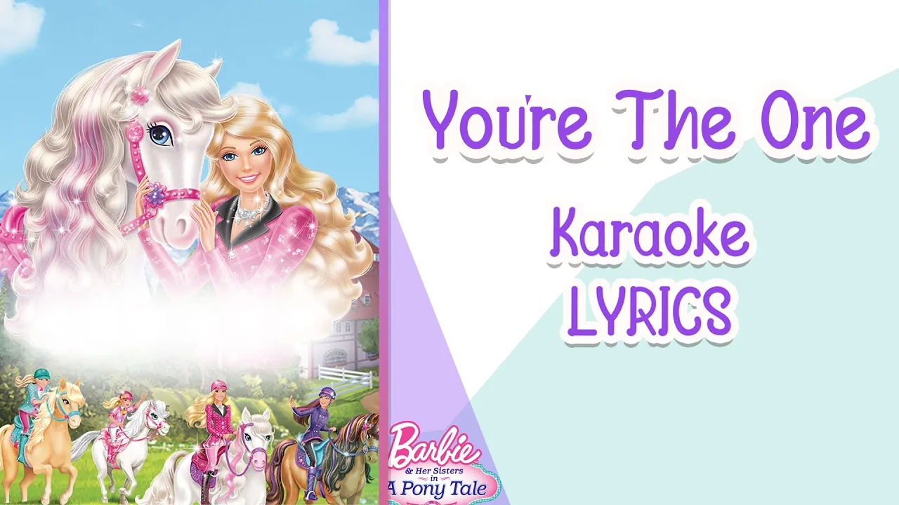 You're The One karaoke Instrumental Barbie & her Sisters in A Pony Tale You're The One karaoke Instrumental Barbie & her Sisters in A Pony Tale