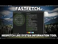 Fastfetch - A Neofetch Like System Information Tool