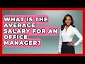 What Is The Average Salary For An Office Manager - Admin Career Guide