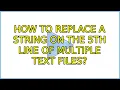 Ubuntu How to replace a string on the 5th line of multiple text files 4 Solutions