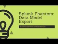 Splunk Phantom Getting the data in Data Model Export to Phantom