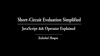 Short-Circuit Evaluation Simplified JavaScript Operator Explained Zahidul Haque