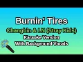 Download Lagu Burnin' Tires By Changbin \u0026 I.N (Stray Kids) (Karaoke Version With Backing Vocals)