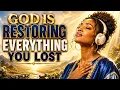 GOD IS RESTORING EVERYTHING YOU LOST Your Season of Restoration Is Here Gospel R B Worship