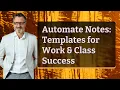 Automate Notes Templates for Work Class Success