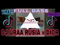 DJ URAA RUSSIA × DIOR FULL BASS Viral tiktok Versi Prengky Gantay Remix
