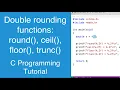 round ceil floor and trunc double rounding functions C Programming Tutorial