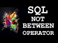 SQL NOT BETWEEN OPERATOR