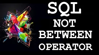 SQL NOT BETWEEN OPERATOR